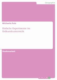 Einfache Experimente im Erdkundeunterricht - Michaela Putz - E-Book