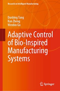 Adaptive Control of Bio-Inspired Manufacturing Systems - Dunbing Tang - E-Book