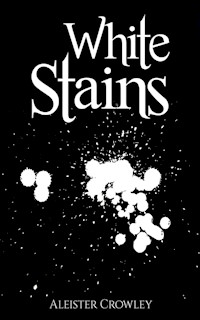 White Stains - Aleister Crowley - E-Book