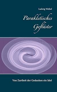 Parakletisches Geflüster - Ludwig Weibel - E-Book
