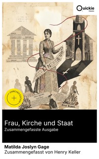 Frau, Kirche und Staat (Zusammengefasste Ausgabe) - Matilda Joslyn Gage - E-Book