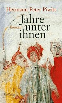 Jahre unter ihnen - Hermann Peter Piwitt - E-Book