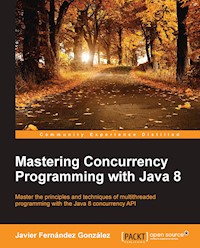 Mastering Concurrency Programming with Java 8 - Javier Fernandez Gonzalez - E-Book
