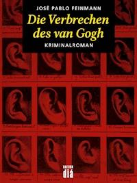 Die Verbrechen des van Gogh - José Pablo Feinmann - E-Book