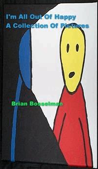 I'm All Out Of Happy - A Collection Of Pictures - Brian Bosselman - E-Book