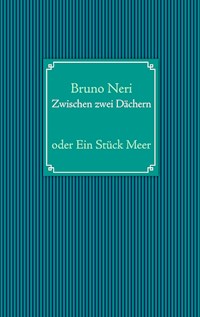 Zwischen zwei Dächern - Bruno Neri - E-Book