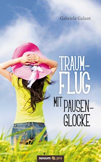 Traumflug mit Pausenglocke - Gabriela Galant - E-Book