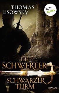 DIE SCHWERTER - Band 5: Schwarzer Turm - Thomas Lisowsky - E-Book