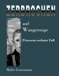 Zerbrochen auf Wangerooge - Malte Goosmann - E-Book