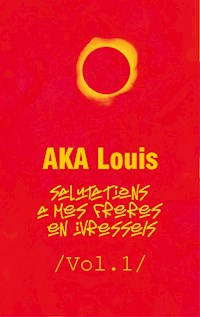 Salutations à mes Frères En Ivresses - Vol.1 - Louis Aka - E-Book