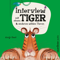 Interview mit einem Tiger - und anderen wilden Tieren (Ungekürzt) - Andy Seed - Hörbuch