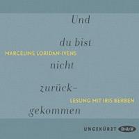 Und du bist nicht zurückgekommen - Marceline Loridan-Ivens - Hörbuch