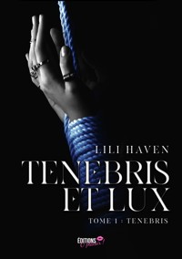 Tenebris et Lux - Tome 1 - Lili Haven - E-Book