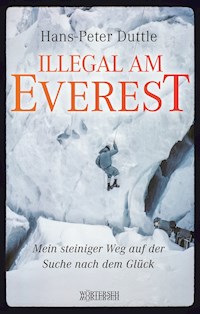 Illegal am Everest - Hans-Peter Duttle - E-Book
