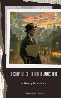 The Complete Collection of James Joyce - James Joyce - E-Book