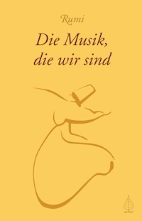 Die Musik, die wir sind - Rumi - E-Book
