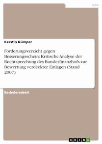Forderungsverzicht gegen Besserungsschein: Kritische Analyse der Rechtsprechung des Bundesfinanzhofs zur Bewertung verdeckter Einlagen (Stand 2007) - Kerstin Kümper - E-Book