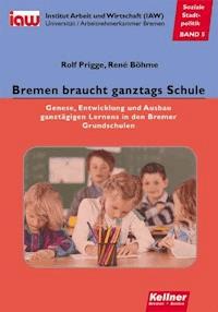 Bremen braucht ganztags Schule - Rolf Prigge - E-Book