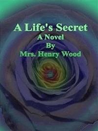 A Life's Secret - Mrs. Henry Wood - E-Book