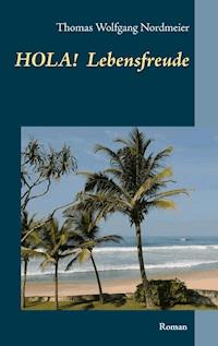 Hola Lebensfreude - Thomas Wolfgang Nordmeier - E-Book