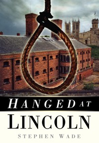 Hanged at Lincoln - Stephen Wade - E-Book