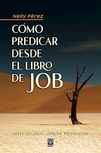 Cómo predicar desde el libro de Job - Nelly Pérez - E-Book