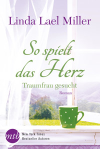 So spielt das Herz: Traumfrau gesucht - Linda Lael Miller - E-Book