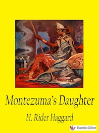 Montezuma's Daughter - Rider H. Haggard - E-Book