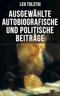 Ausgewählte autobiografische und politische Beiträge - Leo Tolstoi - E-Book