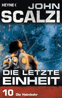 Die letzte Einheit, Episode 10: - Die Heimkehr - John Scalzi - E-Book