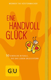 Eine Handvoll Glück - Werner Tiki Küstenmacher - E-Book