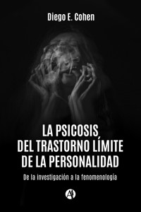 La psicosis del trastorno límite de la personalidad - Diego E. Cohen - E-Book