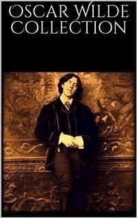 Oscar Wilde Collection - Oscar Wilde - E-Book