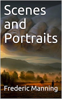 Scenes and Portraits - Frederic Manning - E-Book