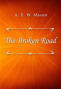 The Broken Road - A. E. W. Mason - E-Book