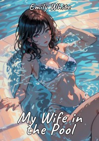My Wife in the Pool - Emily White - E-Book