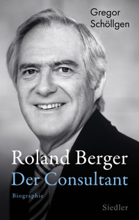 Roland Berger - Der Consultant - Gregor Schöllgen - E-Book