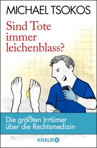 Sind Tote immer leichenblass? - Prof. Dr. Michael Tsokos - E-Book