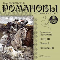 Романовы. История в лицах 2 - Илья Василевский - Hörbuch