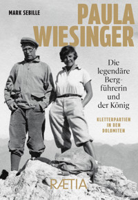 Paula Wiesinger. Die legendäre Bergführerin und der König - Mark Sebille - E-Book