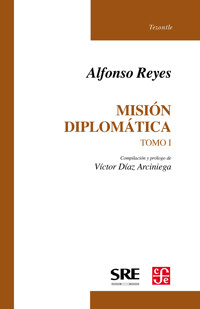 Misión diplomática, I - Alfonso Reyes - E-Book