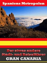 Gran Canaria - Der etwas andere Stadt- und Reiseführer - Mit Reise - Wörterbuch Deutsch-Spanisch - A.D. Astinus - E-Book
