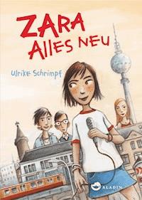 Zara - Alles neu - Ulrike Schrimpf - E-Book