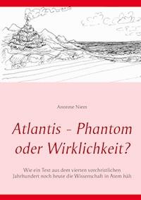 Atlantis - Phantom oder Wirklichkeit? - Annrose Niem - E-Book