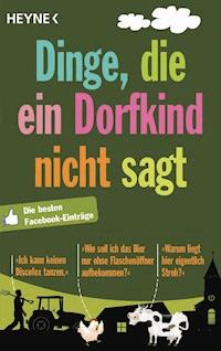 Dinge, die ein Dorfkind nicht sagt -  - E-Book