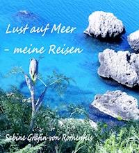 Lust auf Meer - Sabine Gräfin von Rothenfels - E-Book