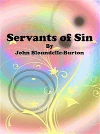 Servants of Sin - John Bloundelle-burton - E-Book