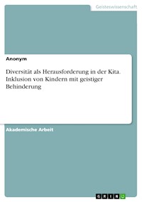 Diversität als Herausforderung in der Kita. Inklusion von Kindern mit geistiger Behinderung - - E-Book