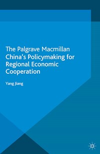 China's Policymaking for Regional Economic Cooperation - Yang Jiang - E-Book