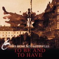 A Historical Psycho Thriller Series - The Sigmund Freud Files, Episode 6: To Be and To Have - Heiko Martens - Hörbuch